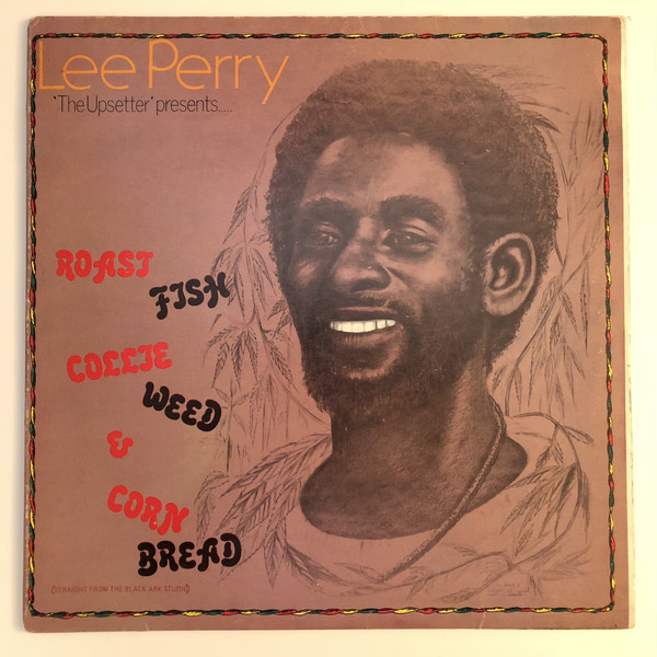 Lee Perry: Roast Fish Collie Weed & Corn Bread (1977)